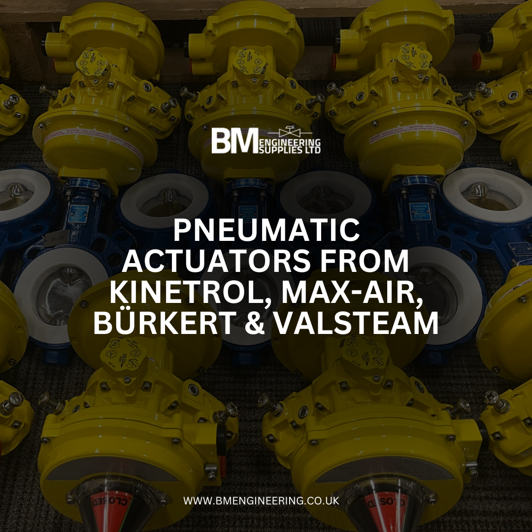 Pneumatic actuators from Kinetrol, Max-Air, Bürkert & Valsteam